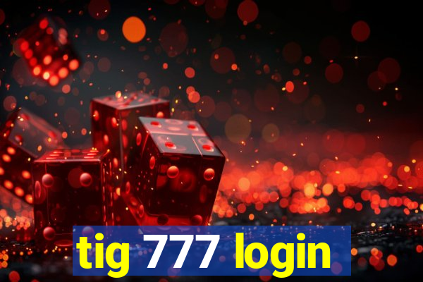 tig 777 login